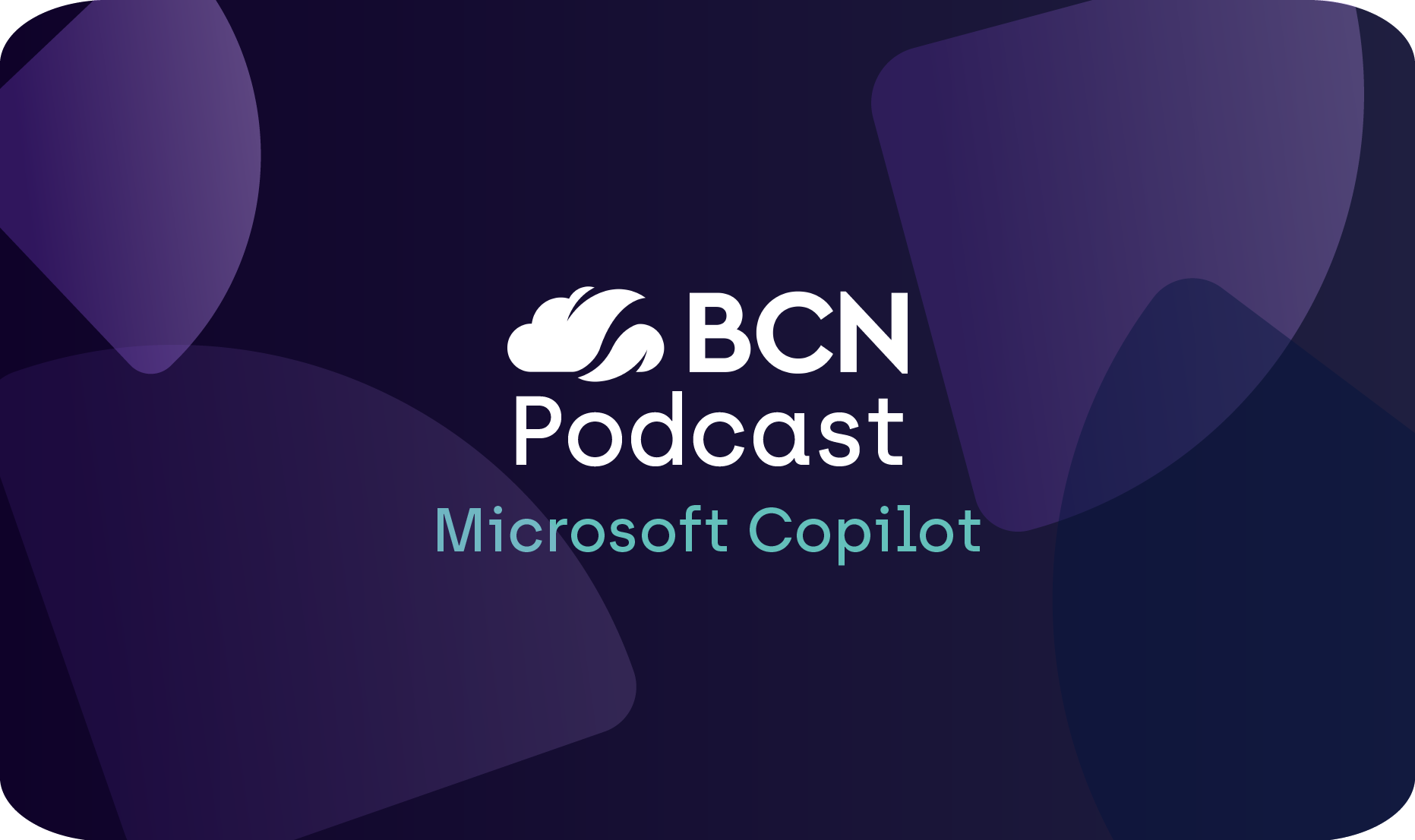 BCN Podcast: Microsoft Copilot GA Announced