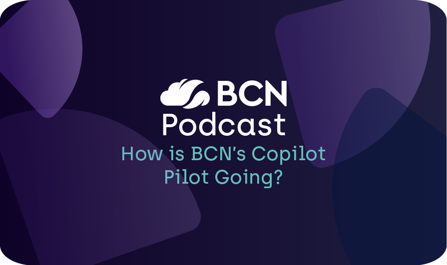 BCN Podcast: How is BCN’s Copilot Pilot Going?