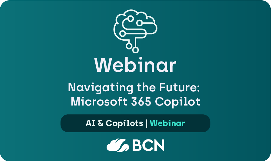 On-demand Webinar: Navigating the Future: Microsoft 365 Copilot