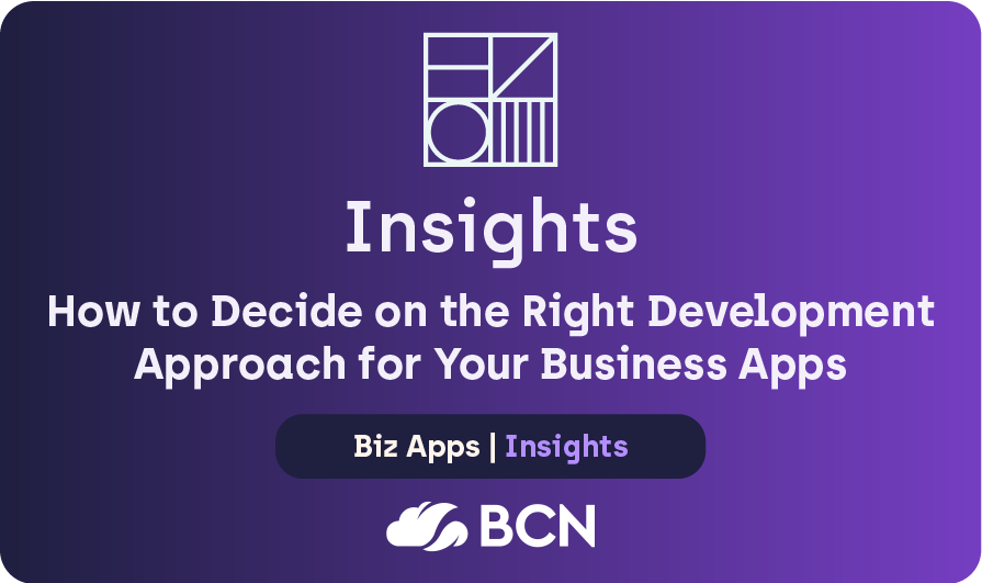How to Decide on the Right Development Approach for Your Business Apps