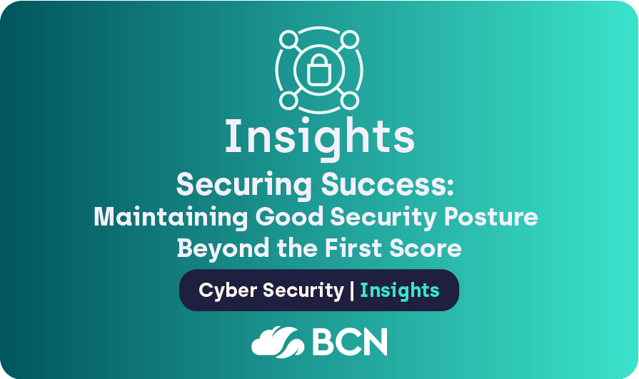 Securing success: Maintaining good security posture beyond the first score