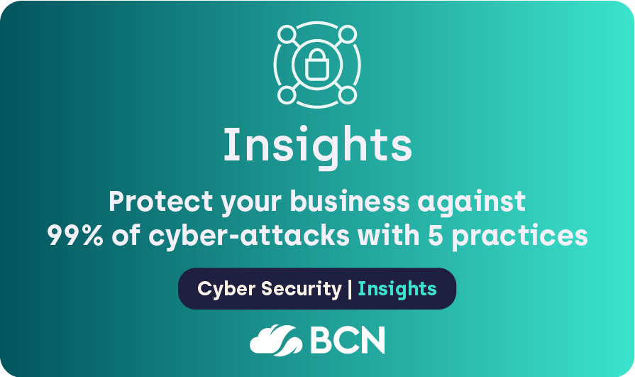 Protect your business against 99% of cyber-attacks with just 5 basic security practices
