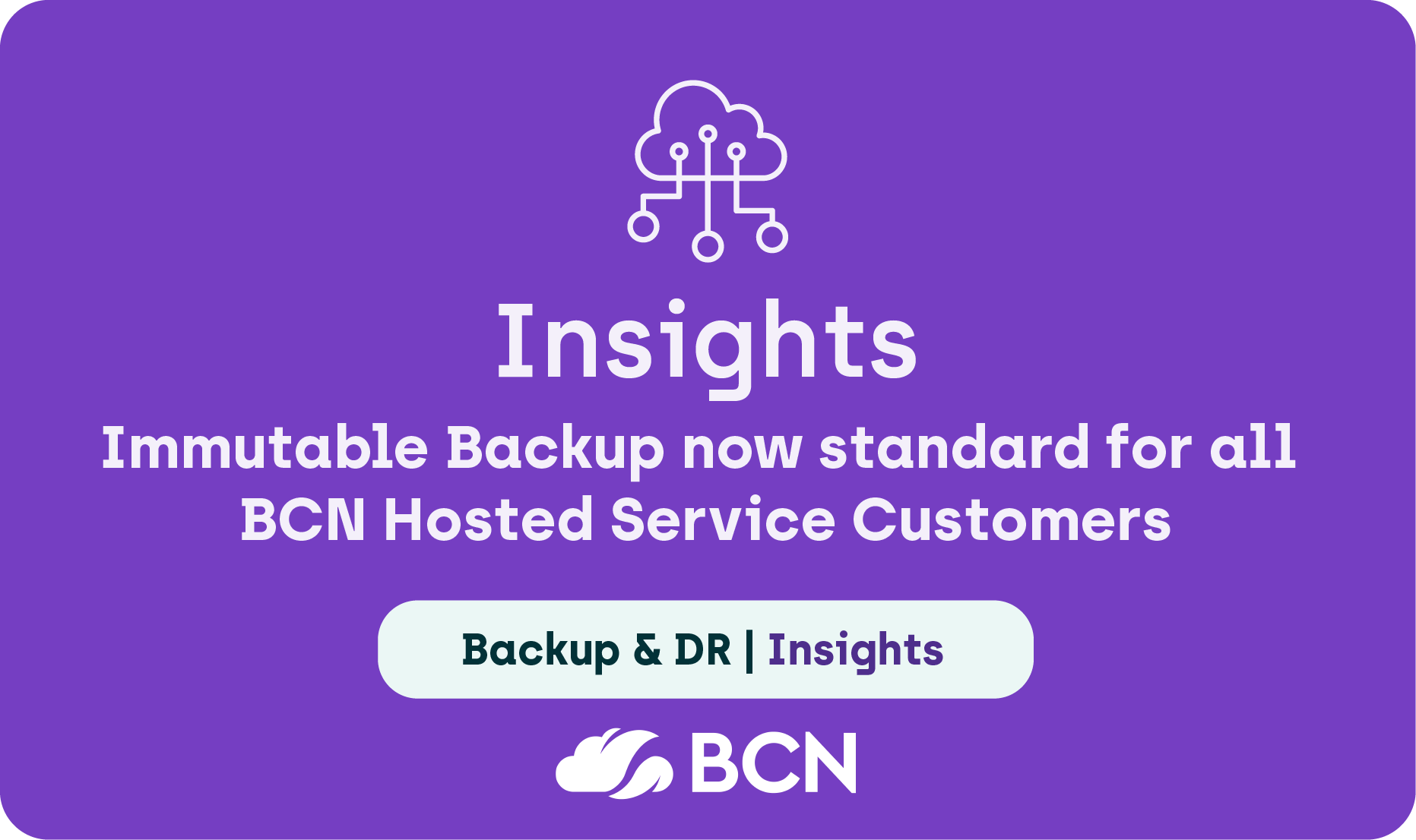 Immutable Backup now Standard for all BCN Hosted Services Customers