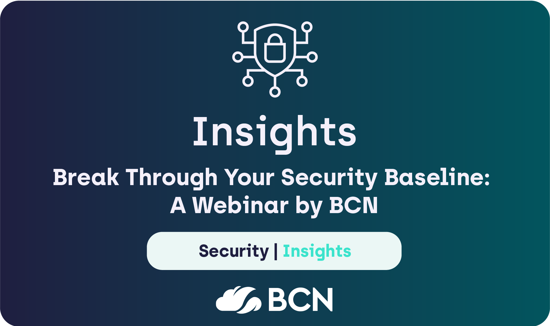 Break Through Your Security Baseline: A BCN webinar