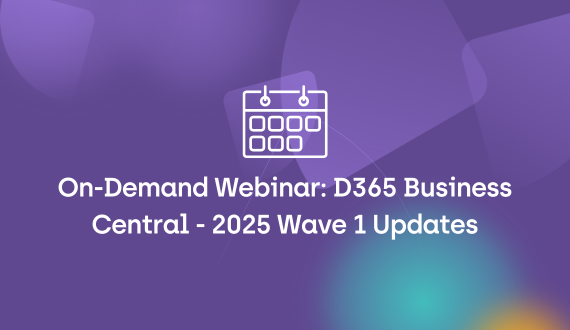 On-Demand Webinar: D365 Business Central – 2025 Wave 1 Updates