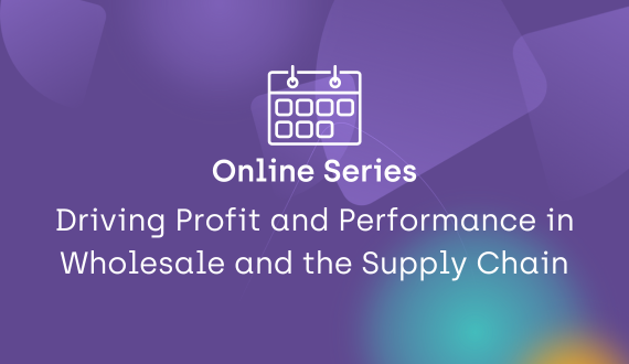 Driving Profit and Performance in Wholesale and the Supply Chain