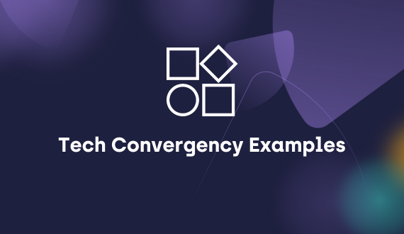Tech Convergency Examples
