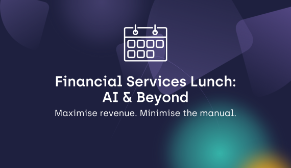 AI & Beyond in Financial Services: Maximise Return, Minimise Manual.
