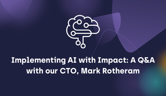 Implementing AI with Impact: A Q&A with our CTO, Mark Rotheram
