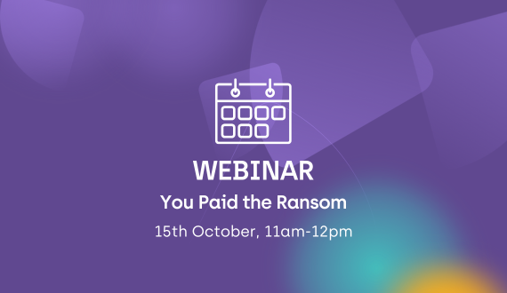 Webinar: You Paid the Ransom