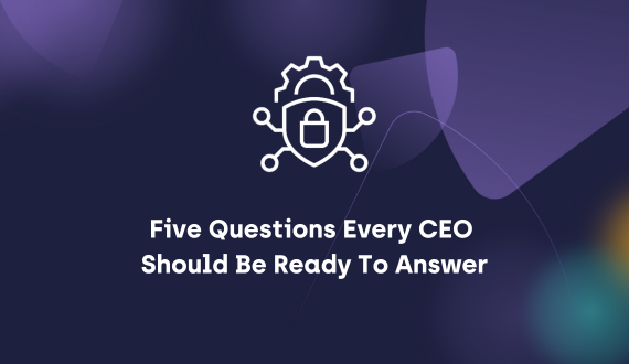 Five Questions Every CEO Should Be Ready To Answer