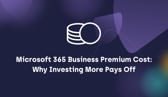 Microsoft 365 Business Premium Cost: Why Investing More Pays Off