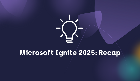 Microsoft Ignite 2025 Recap: What the Updates Mean for Your Business
