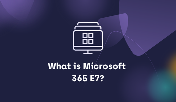 What is Microsoft 365 E7?