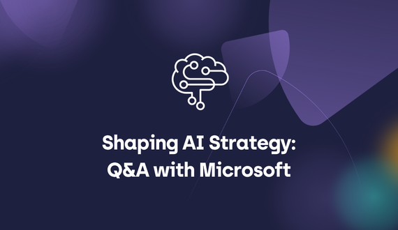 Shaping AI Strategy: Q&A with Microsoft