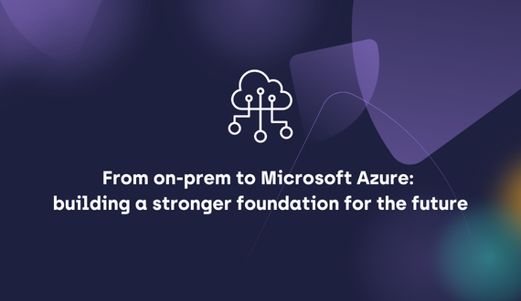 From on-prem to Microsoft Azure