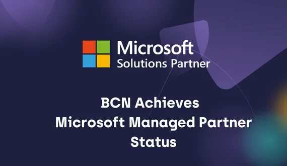 BCN Achieves Microsoft Managed Partner Status