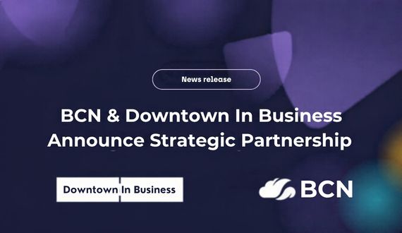 BCN and Downtown in Business Announce Strategic Partnership